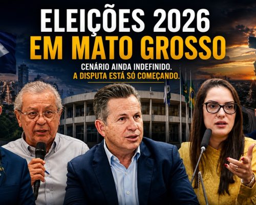 Governo, Senado e Presidência: por que a eleição de 2026 em Mato Grosso ainda está longe de estar decidida