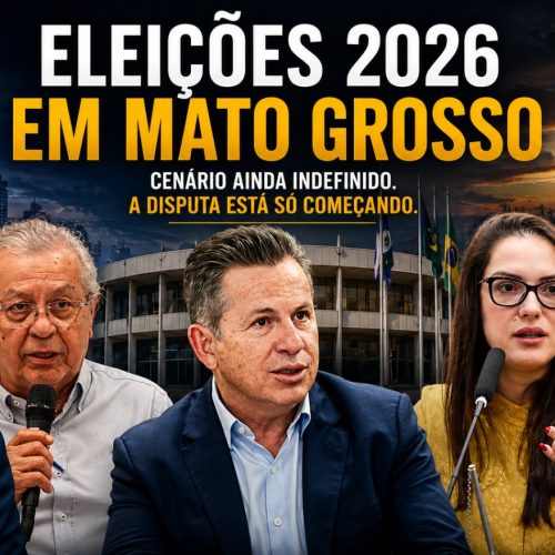 Governo, Senado e Presidência: por que a eleição de 2026 em Mato Grosso ainda está longe de estar decidida